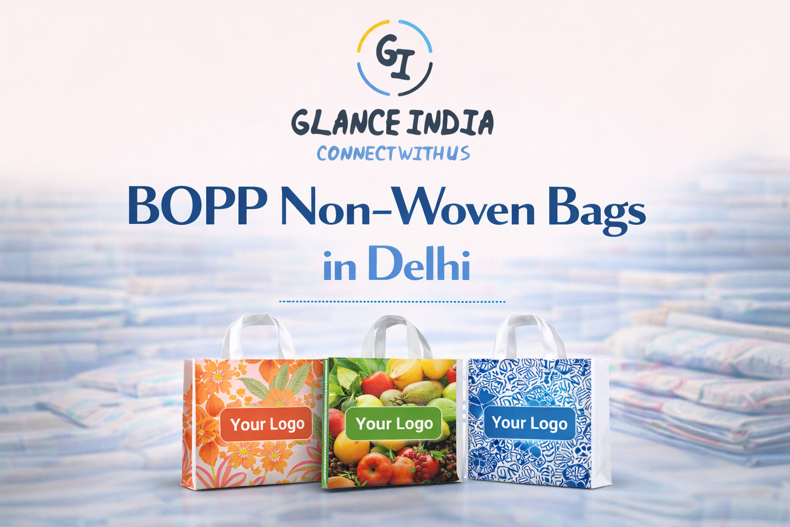 BOPP Non-Woven Bags in Delhi: High-Impact Packaging Solutions by GLANCE INDIA