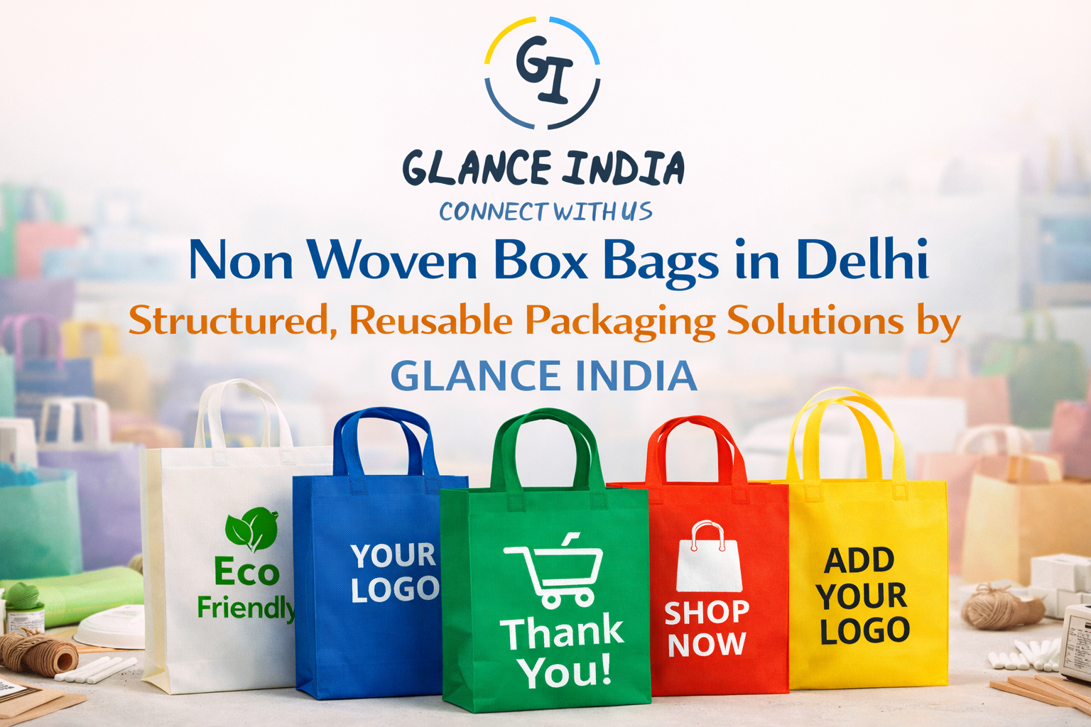 Non Woven Box Bags in Delhi: Structured, Reusable Packaging Solutions by GLANCE INDIA